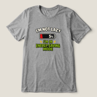 I'm Not Lazy, I'm in Energy Saving Mode Tri-Blend Shirt