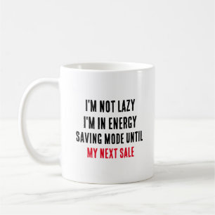 I'm not lazy, I'm in energy-saving mode until my  Coffee Mug
