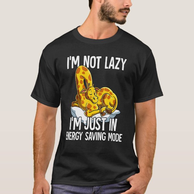 Im Not Lazy Im Just In Energy Saving Mode Giraffe T-Shirt (Front)