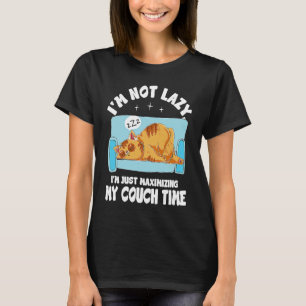 I'm Not Lazy I'm Just Maximising My Couch Time T-Shirt