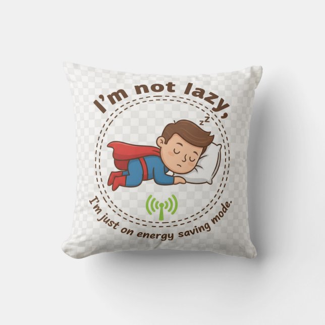 I'm Not Lazy, I'm Just on Energy Saving Mode – Fun Cushion (Front)