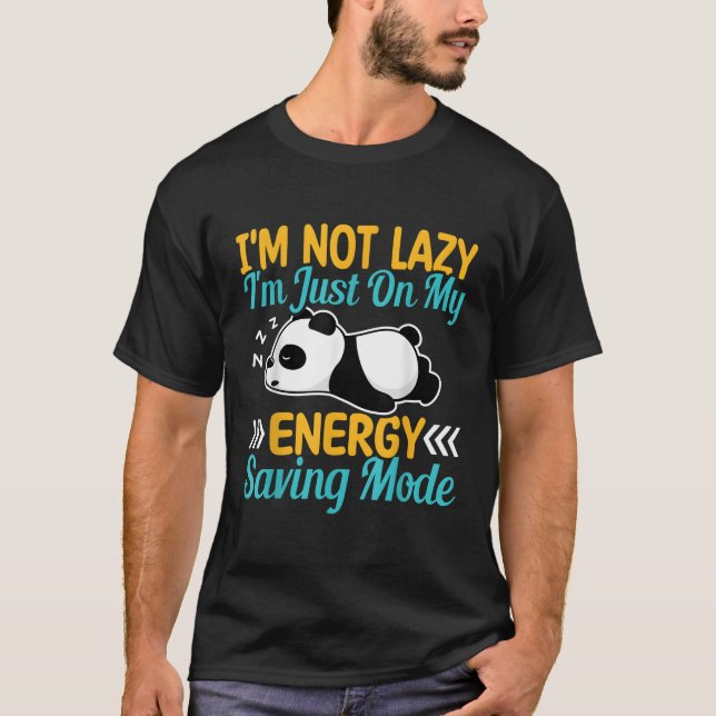 I'M Not Lazy I'M Just On Energy-Saving Mode Panda T-Shirt (Front)