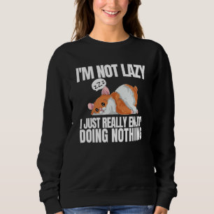 I'm Not Lazy I'm Just Really Enjoy Doing Nothing H Sweatshirt