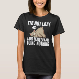 I'm Not Lazy I'm Just Really Enjoy Doing Nothing L T-Shirt