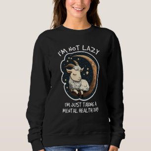 Im not lazy Im just taking a mental health day Sweatshirt