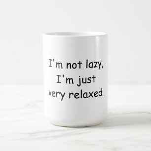 I'm not lazy, I'm just very relaxed Coffee Mug
