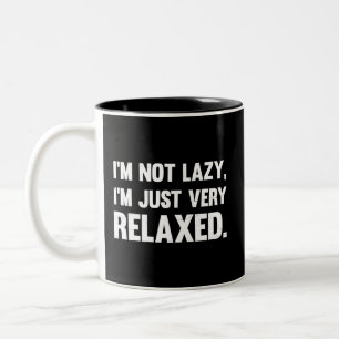 I'm Not Lazy, I'm Just Very Relaxed Funny quote Two-Tone Coffee Mug
