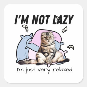 I'm not lazy- I'm just very relaxed- motivational Square Sticker