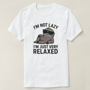 I'm not lazy, I'm just very relaxed T-Shirt