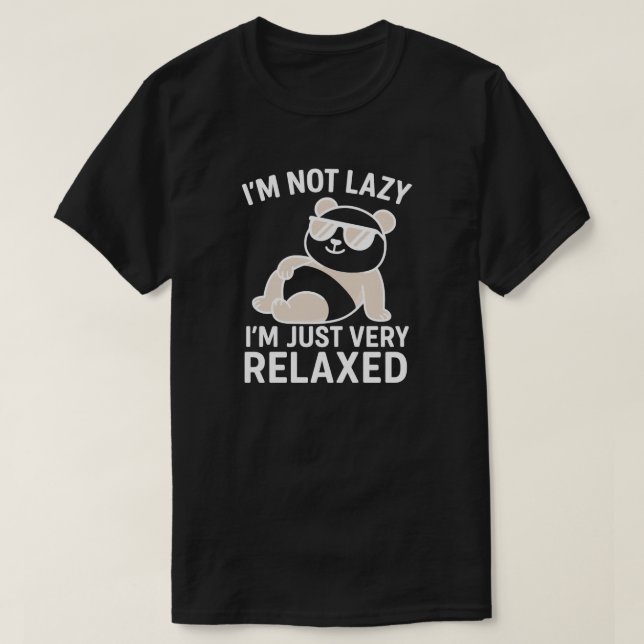I'm not lazy, I'm just very relaxed  T-Shirt (Design Front)