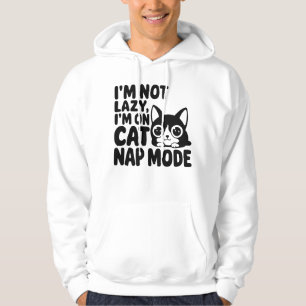 I'm Not Lazy, I'm On Cat Nap Mode Hoodie
