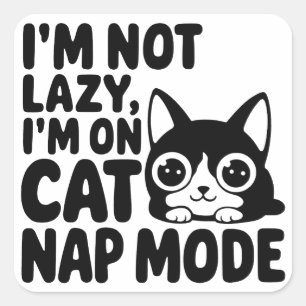 I'm Not Lazy, I'm On Cat Nap Mode Square Sticker