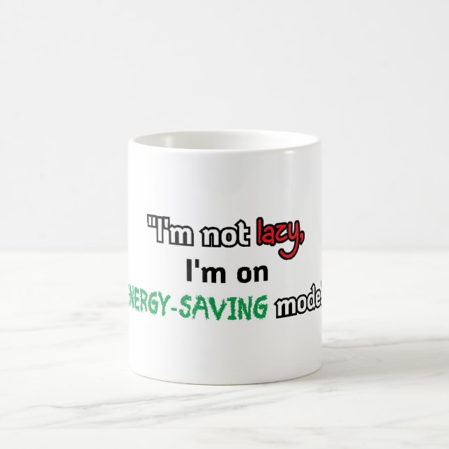 "I'm not lazy, I'm on energy-saving mode." Coffee Mug (Center)