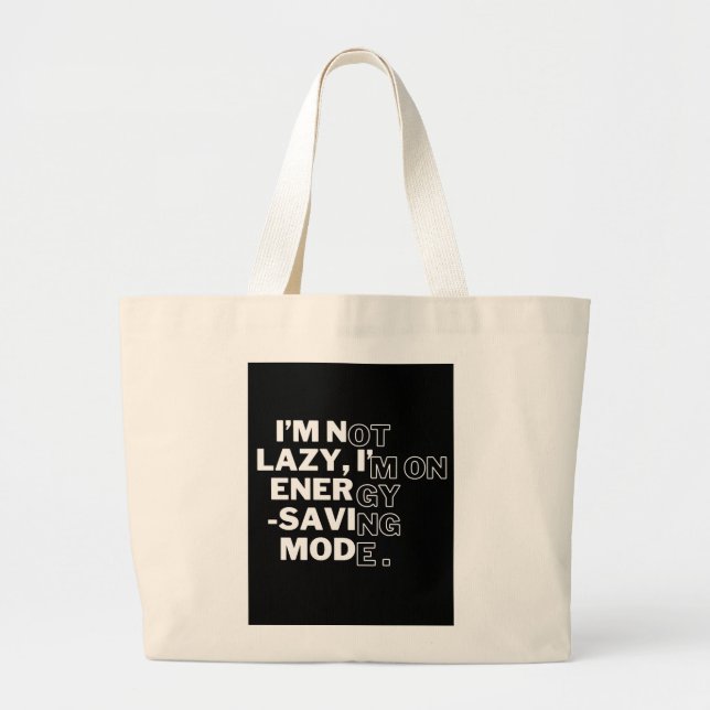 "I'm Not Lazy, I'm on Energy-Saving Mode" Funny To Large Tote Bag (Front)