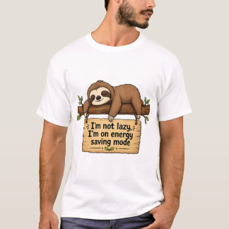 I'm Not Lazy I'm On Energy Saving Mode Sloth T-Shi T-Shirt