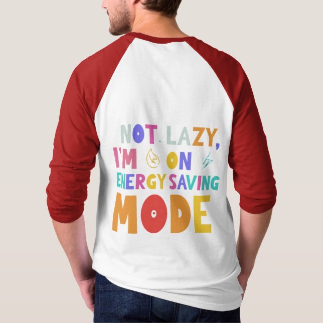 I'm not lazy, I'm on energy-saving mode. T-Shirt (Back)