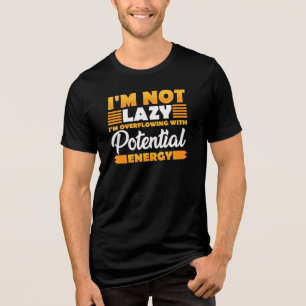I'm Not Lazy I'm Overflowing With Energy Tri-Blend Shirt