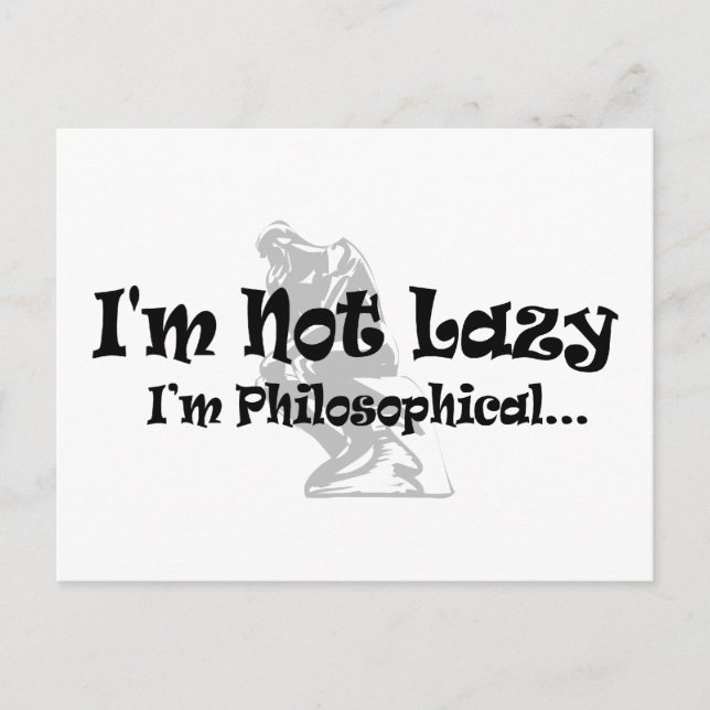 I'm Not Lazy I'm Philosophical - Funny Philosopher Postcard (Front)