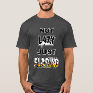 I'm Not Lazy Just Flaring T-Shirt