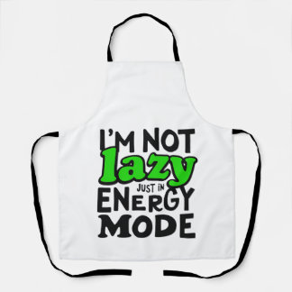 I'm Not Lazy, Just in Energy-Saving Mode Apron