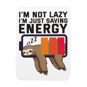 I'm Not Lazy Just Saving Energy Sloth Battery Magnet