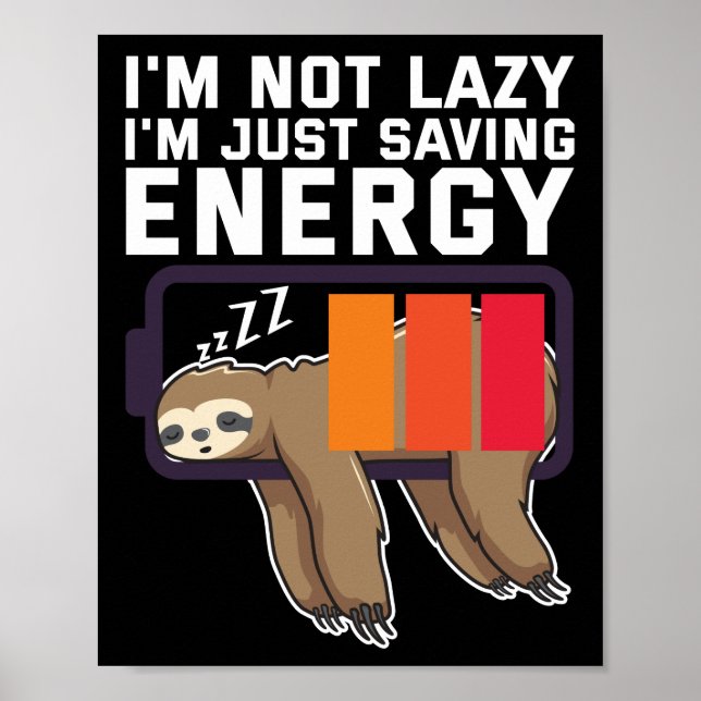 I'm Not Lazy Just Saving Energy Sloth Battery Poster (Front)