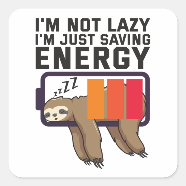 I'm Not Lazy Just Saving Energy Sloth Battery Square Sticker (Front)
