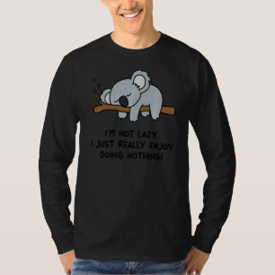 I'm Not Lazy Koala Bear Koala T-Shirt