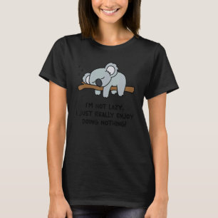 I'm Not Lazy Koala Bear Koala T-Shirt
