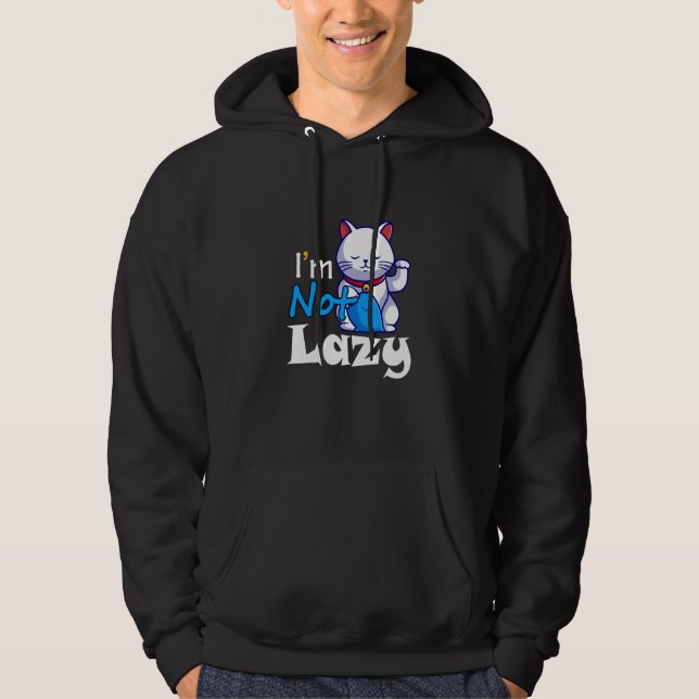 I'm Not Lazy Lazy Cat Cute Animals Humor Cat Hoodie (Front)