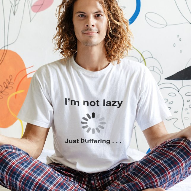 I'm Not Lazy (Loading Spinner) Just Buffering T-Shirt (Creator Uploaded)