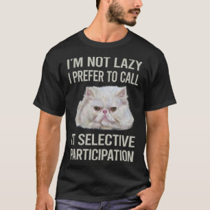 Im Not Lazy Persian Cat 27 T-Shirt