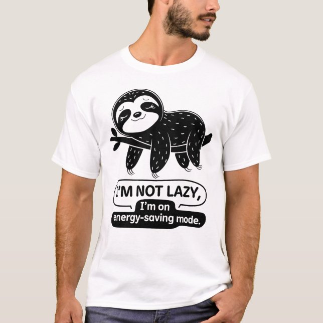 I'm Not Lazy Sloth T-Shirt (Front)