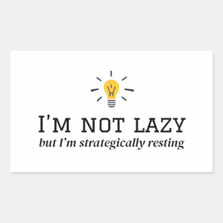 I'm Not Lazy - Strategically Resting Design Rectangular Sticker
