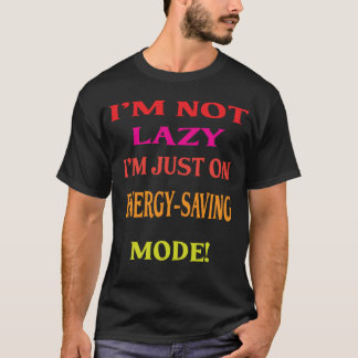I'm Not Lazy T-Shirt