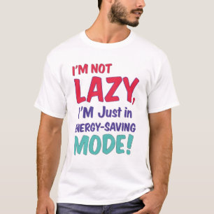 I'm Not Lazy T-Shirt