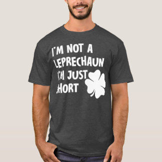 Im not leprechaun T-Shirt