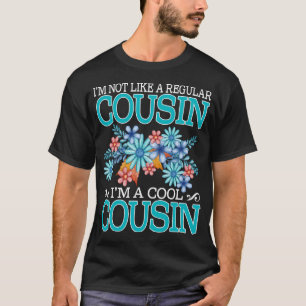 I'm Not Like A Regular Cousin I'm A Cool Cousin Mo T-Shirt