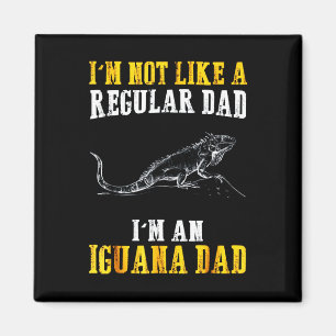 I'm not like a regular dad magnet