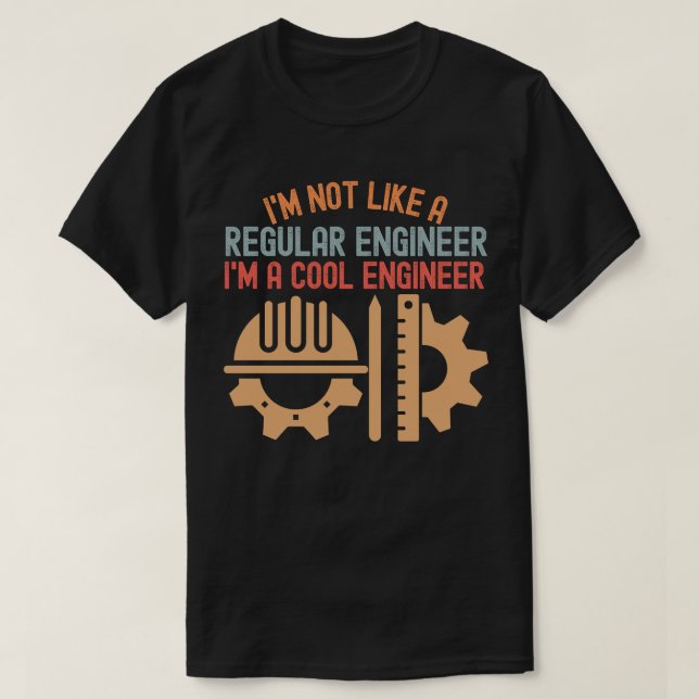 I'm Not Like a Regular Engineer I'm a Cool Enginee T-Shirt (Design Front)