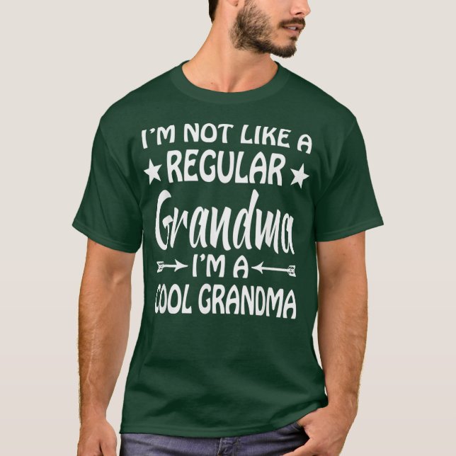 Im Not Like A Regular Grandma Im A Cool Grandma T-Shirt (Front)