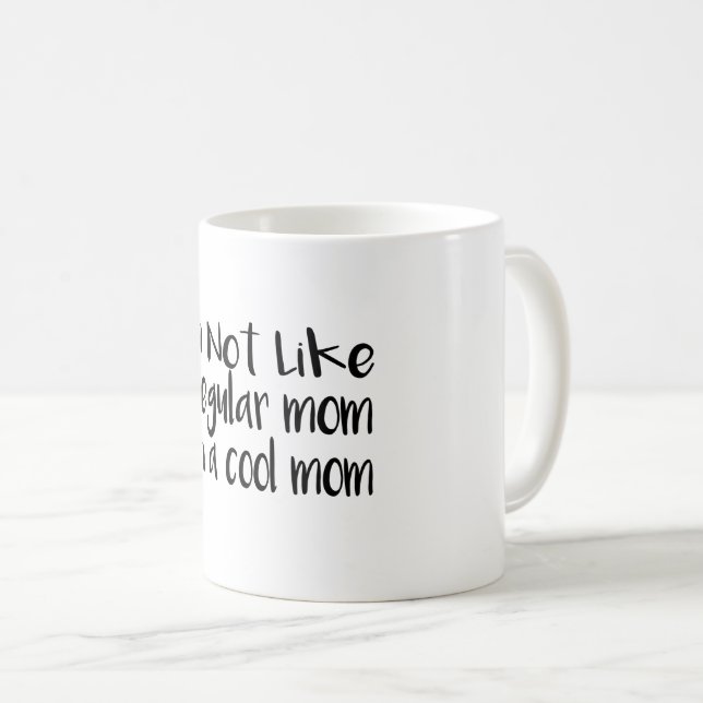 i'm not like a regular mum i'm a cool mum coffee mug (Front Right)