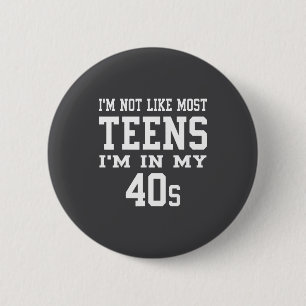 I'm Not Like Most Teens I'm In My 40's Funny Sarca 6 Cm Round Badge