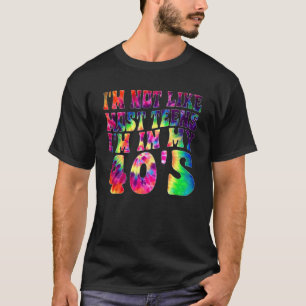 I'm not like most teens I'm in my 40's Tie dye Gr T-Shirt