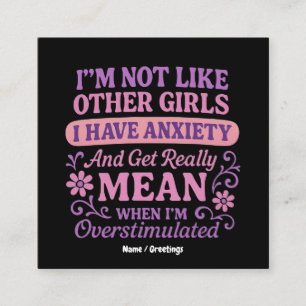 "I'm Not Like Other Girls I Have Anxiety" Funny Square Business Card