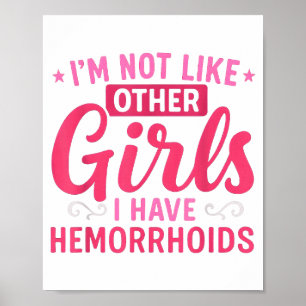 I'm Not Like Other Girls I Have Hemorrhoids Embarr Poster