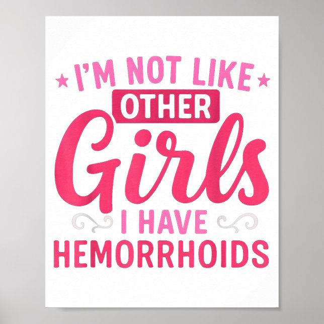 I'm Not Like Other Girls I Have Hemorrhoids Embarr Poster (Front)