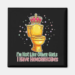 Im Not Like Other Girls I Have Hemorrhoids Toilet  Magnet