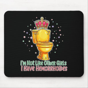 Im Not Like Other Girls I Have Hemorrhoids Toilet Mouse Pad