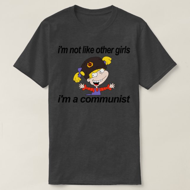 Im Not Like Other Girls Im A Communist T-Shirt (Design Front)